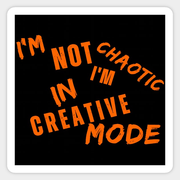 I'm Not Chaotic I'm In Creative Mode Life Instructions Sticker by JSJ Art